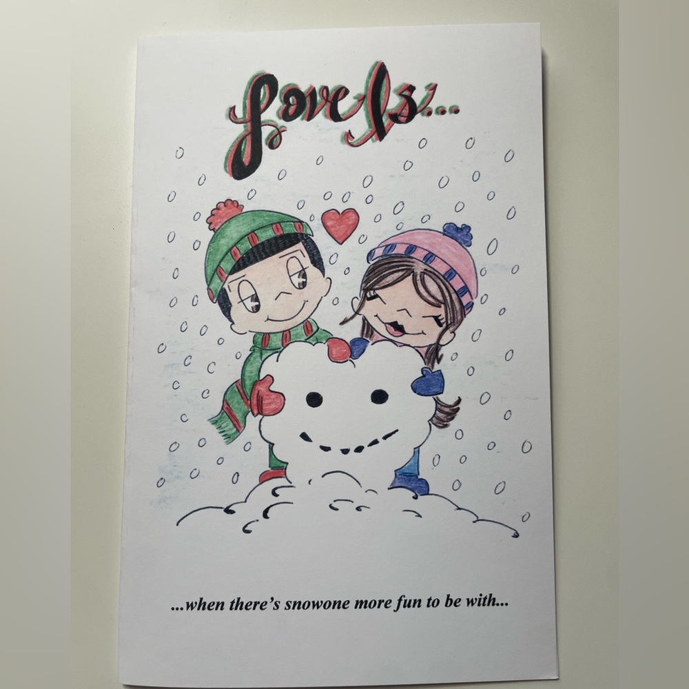 Love is when there’s snowone more fun to be with…than you